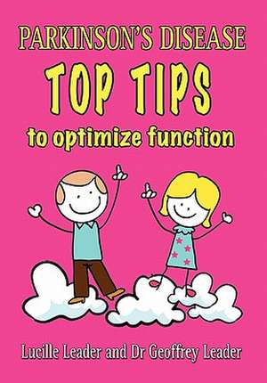 Parkinson's Disease Top Tips to Optimize Function 2018 Revised Edition de Lucille Leader