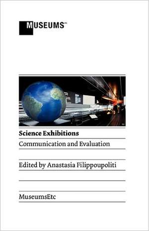 Science Exhibitions: Communication and Evaluation de Anastasia Filippoupoliti