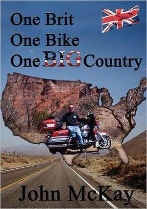 One Brit, One Bike, One Big Country de John McKay