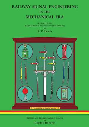 Railway Signal Engineering in the Mechanical Era de L. P. Lewis