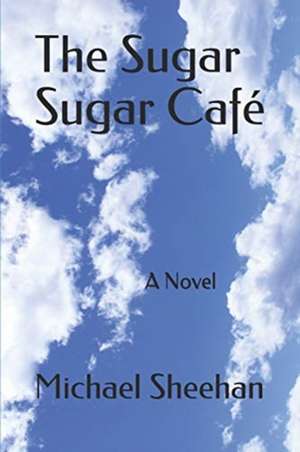 The Sugar Sugar Café de Michael Sheehan