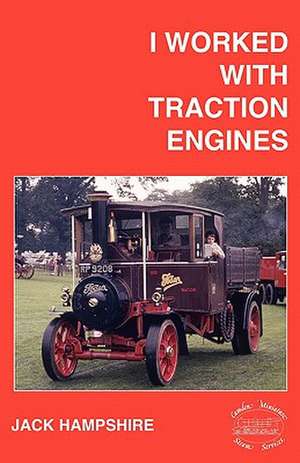 I Worked with Traction Engines de Jack Hampshire