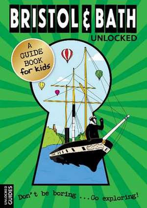 Bristol and Bath Unlocked de Emily Kerr