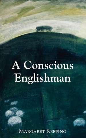 A Conscious Englishman de Margaret Keeping