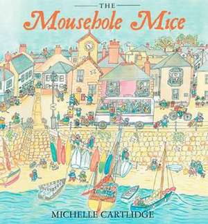 Cartlidge, M: Mousehole Mice de Michelle Cartlidge