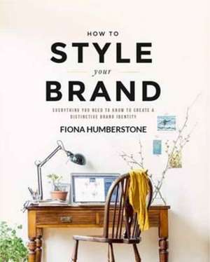 How to Style Your Brand de Fiona Humberstone