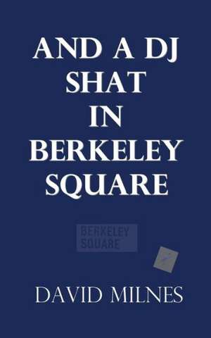 And a DJ Shat in Berkeley Square de David Hartley Milnes