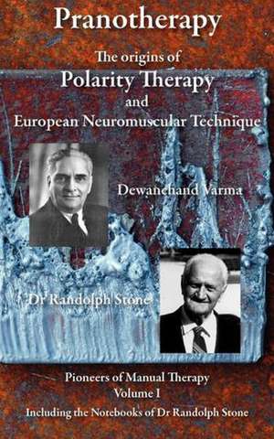 Pranotherapy - The Origins of Polarity Therapy and European Neuromuscular Technique de Phil Young