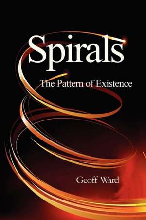 Spirals the Pattern of Existence de Geoff Ward