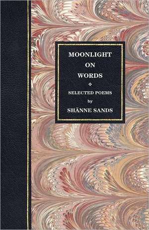 Moonlight on Words de Sh Nne Sands