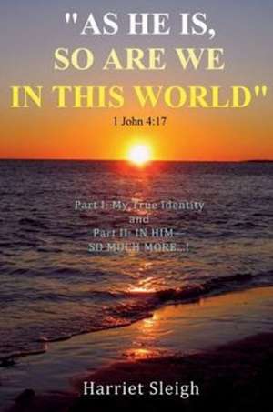 As He Is So Are We In This World 1 John 4 de Harriet Sleigh