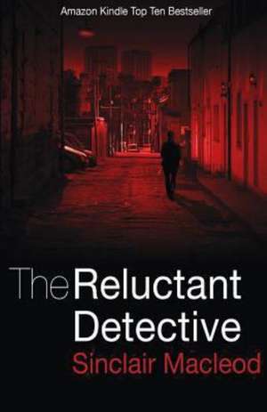 The Reluctant Detective de Sinclair Macleod