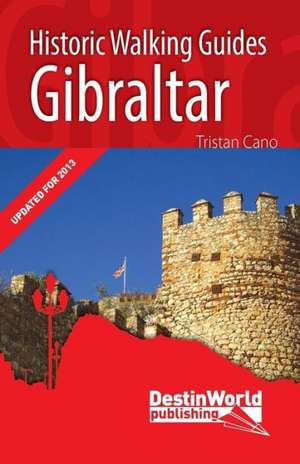 Gibraltar Historic Walking Guides de Tristan Cano