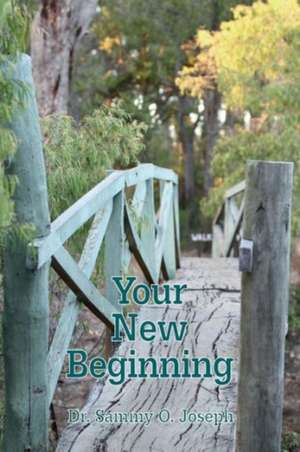 Your New Beginning de Sammy O. Dr Joseph