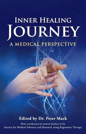 Inner Healing Journey - A Medical Perspective de Peter Mack