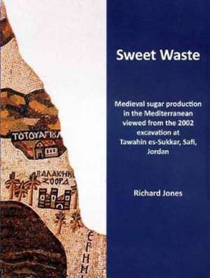 Sweet Waste: Medieval sugar production in the Mediterranean viewed from the 2002 excavations at Tawahin es-Sukkar, Safi, Jordan de Richard E. Jones