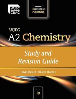 Ballard, D: WJEC A2 Chemistry: Study and Revision Guide de Rhodri Thomas