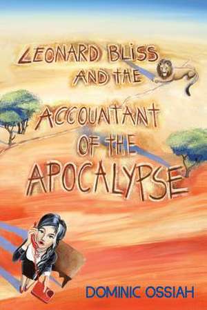 Leonard Bliss and the Accountant of the Apocalypse de Dominic Ossiah