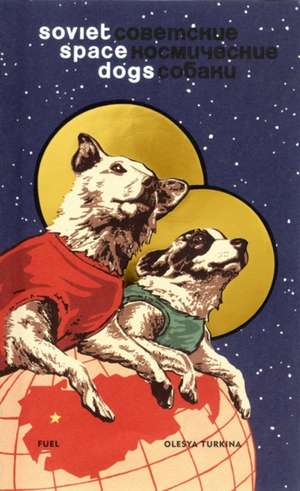 Soviet Space Dogs de Olesya Turkina