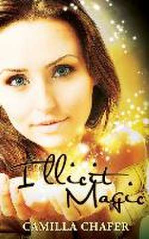 Illicit Magic de Camilla Chafer