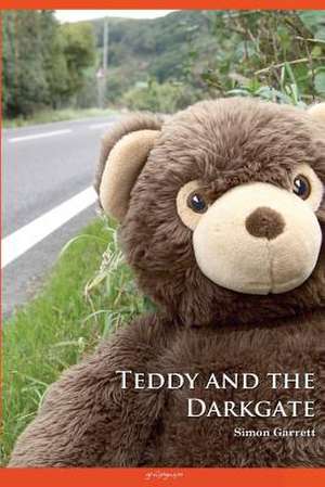 Teddy and the Darkgate de Simon M. Garrett