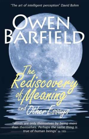 The Rediscovery of Meaning, and Other Essays de Owen Barfield