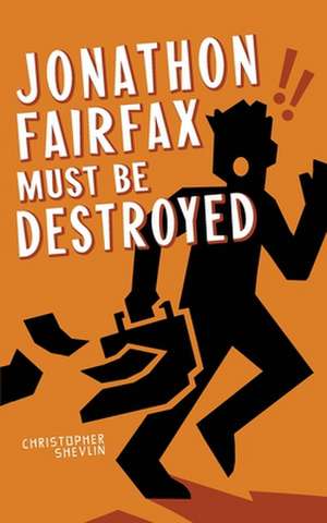 Jonathon Fairfax Must Be Destroyed de Christopher Shevlin