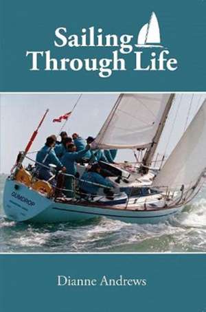 Andrews, D: Sailing Through Life de Dianne Andrews