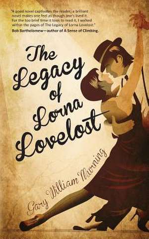 The Legacy of Lorna Lovelost de Gary William Murning