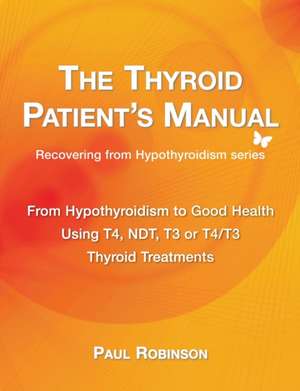 The Thyroid Patient's Manual de Paul Robinson