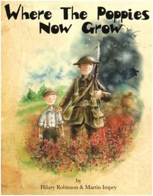 Where the Poppies Now Grow de Hilary Robinson