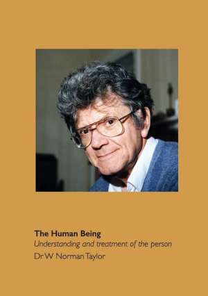 The Human Being: Understanding and Treatment of the Person de Norman Taylor