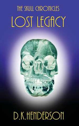 Lost Legacy de D. K. Henderson