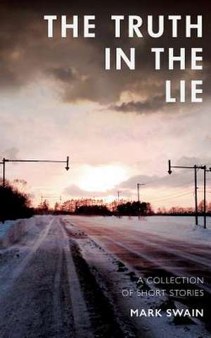 The Truth in the Lie de Mark Swain