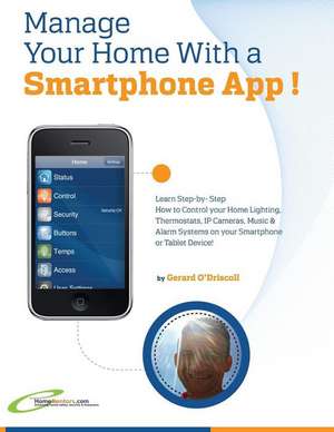 Manage Your Home with a Smartphone App! de Gerard O'Driscoll