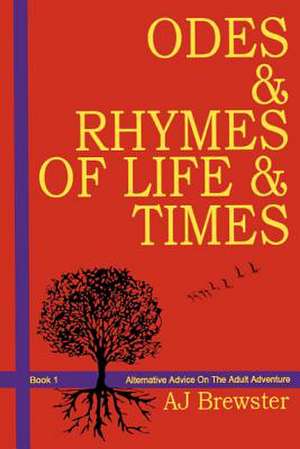 Odes & Rhymes of Life & Times de Aj Brewster