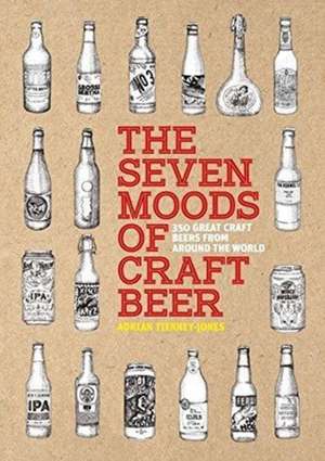 The Seven Moods of Craft Beer de Adrian Tierney-Jones