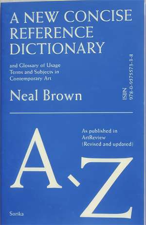 A New Concise Reference Dictionary of Art de Neal Brown