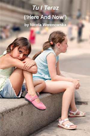 Tu I Teraz: Here & Now de Nicola Werenowska