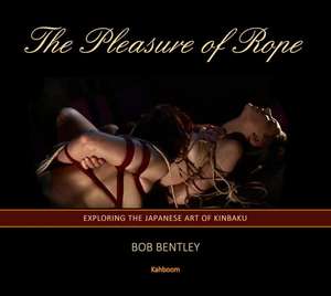 The Pleasure of Rope de Bob Bentley