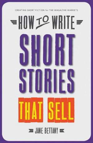 How to Write Short Stories That Sell de Jane Bettany