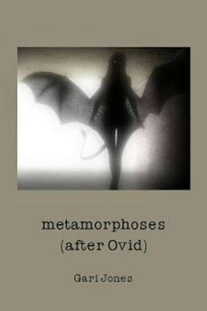 Metamorphoses: (After Ovid) de Gari Jones