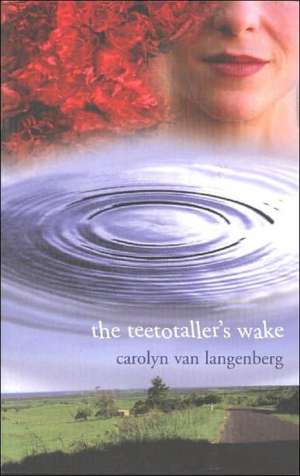 Teetotaller's Wake de Carolyn van Langenberg