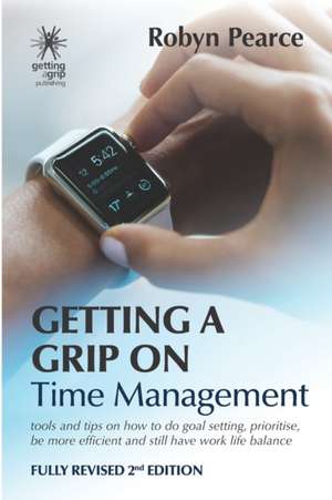 Getting a Grip on Time Management de Robyn Pearce