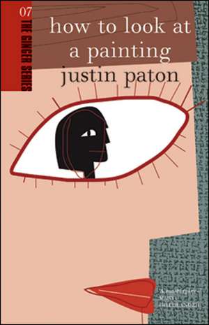 How to Look at a Painting de Justin Paton