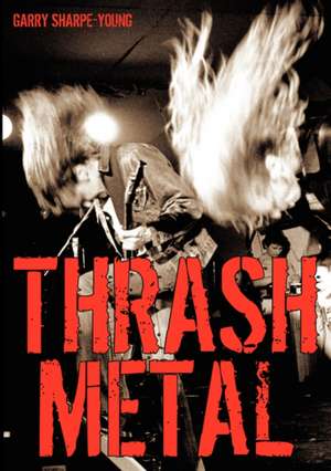 Thrash Metal de Garry Sharpe-Young