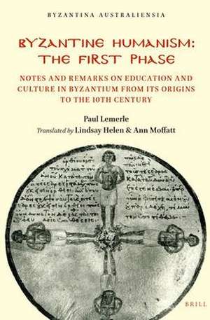 Byzantine Humanism: The First Phase: Notes and Remarks on Education and Culture in Byzantium from its Origins to the 10th Century de Paul Lemerle