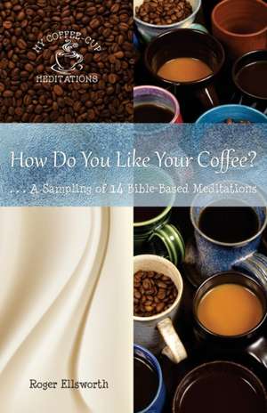 How Do You Like Your Coffee? de Roger Ellsworth