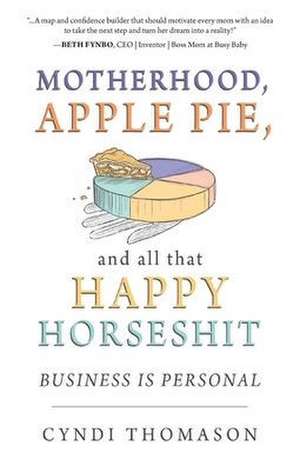 Motherhood, Apple Pie, and all that Happy Horseshit de Cyndi Thomason