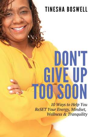 Don't Give Up Too Soon de Tinesha Boswell